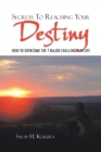 Secrets to Reaching Your Destiny : How to Overcome the 7 Major Challenges in Life - Book