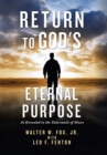 Return to God's Eternal Purpose : As Revealed in the Tabernacle of Moses - Book