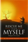 Rescue Me from Myself : (Bringing the Best out of You) - Book