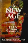 A New Age : Itan Legends of the Golden Age Book Three - Book