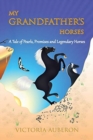 My Grandfather's Horses : A Tale of Pearls, Promises and Legendary Horses - Book