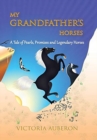 My Grandfather's Horses : A Tale of Pearls, Promises and Legendary Horses - Book