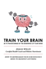 Train Your Brain : Be Ye Transformed by the Renewing of Your Mind - eBook
