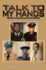 Talk to My Hands : My Voice and My Life Are in Your Hands - eBook