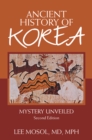 Ancient History of Korea : Mystery Unveiled. Second Edition - eBook