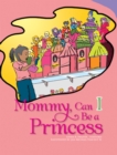 Mommy, Can I Be a Princess? - eBook