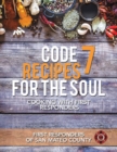 Code 7 Recipes for the Soul : Cooking with First Responders - Book