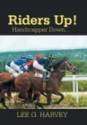 Riders Up! Handicapper Down... - Book