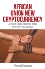 African Union New Cryptocurrency : African Union Central Bank New Cryptocurrency - eBook