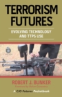 Terrorism Futures : Evolving Technology and Ttps Use - Book