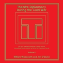 Theatre Diplomacy During the Cold War : The Story of Martha Wadsworth Coigney and the International Theatre Institute, as Told by Her Friends and Family Volume Ii - Book
