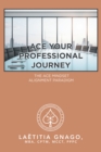 Ace Your Professional Journey : The Ace Mindset Alignment Paradigm - eBook