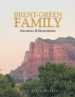 Brent-Green Family : Ancestors & Generations - Book