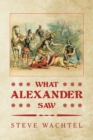 What Alexander Saw - Book