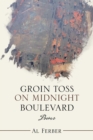 Groin Toss on Midnight Boulevard : Poems - Book