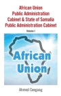 African Union Public Administration Cabinet & State of Somalia Public Administration Cabinet : Volume I - eBook