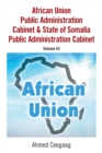 African Union Public Administration Cabinet & State of Somalia Public Administration Cabinet : Volume Iii - Book