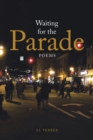 Waiting for the Parade : Poems - Book