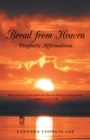 Bread from Heaven : Prophetic Affirmation - eBook
