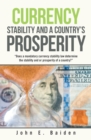 Currency Stability and a Country's Prosperity : "Does a Mandatory Currency Stability Law Determine the Stability and or Prosperity of a Country?" - eBook