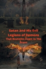 Satan and His Evil Legions of Demons That Bound Us Down to the Grave - Book