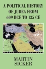 A Political History of Judea from 609 Bce to 135 Ce - Book