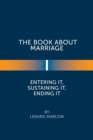 The Book About Marriage : Entering It, Sustaining It, Ending It - Book