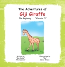 The Adventures of Giji Giraffe : The Beginning ..."Who Am I?" - eBook
