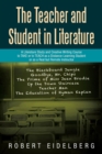 The Teacher and Student in Literature : A Literature Study and Creative Writing Course to Take or to Teach as a Distance-Learning Student or as a Real but Remote Instructor - Book