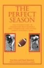 The Perfect Season : The Untold Story of Chaminade High School's First Undefeated and Untied Varsity Football Team - eBook