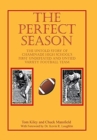 The Perfect Season : The Untold Story of Chaminade High School's First Undefeated and Untied Varsity Football Team - Book