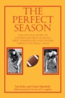 The Perfect Season : The Untold Story of Chaminade High School's First Undefeated and Untied Varsity Football Team - Book