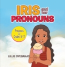 Iris and Her Pronouns : Pronouns for Grades K-2 - eBook