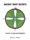 Ancient Tarot Secrets : A Path to Enlightenment - eBook