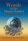 Womb of the Master Builder : Grooming for Glory - Book