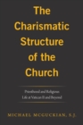 The Charismatic Structure of the Church : Priesthood and Religious Life at Vatican Ii and Beyond - eBook