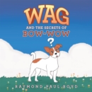 Wag and the Secrets of Bow-Wow - eBook