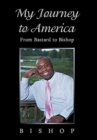 My Journey to America : From Bastard to Bishop - Book