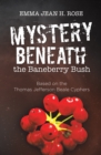 Mystery Beneath the Baneberry Bush : Based on the Thomas Jefferson Beale Cyphers - eBook