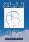 Love and Unity Now and Beyond According to Religion and Science - Book