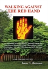 Walking Against the Red Hand : A Compendium of Poems, Memoirs, Auto-Biographical and Genealogical Sketches, Writings, Observations, Political Commentary and Other Miscellaneous Stuff. - Book