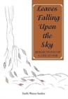 Leaves Falling Upon the Sky : Reflections of a Life so Far - Book