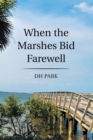 When the Marshes Bid Farewell - eBook