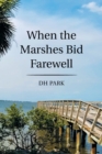 When the Marshes Bid Farewell - Book