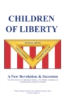 Children of Liberty : Revolution, Secession and a New Nation - eBook