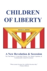 Children of Liberty : Revolution, Secession and a New Nation - Book