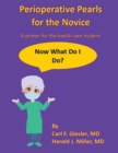 Perioperative Pearls for the Novice : A Primer for the Health Care Student - Book
