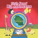 Little James' Big Adventures : Tanzania - Book