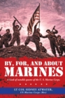 By, For, and About Marines : A Book of Notable Quotes of the U. S. Marine Corps. - eBook