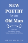 New Poetry by an Old Man : From the Hop Fields of Oregon to the Mission Fields of Africa - eBook